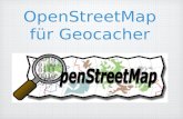 OpenStreetMap f¼r Geocacher. Was ist OpenStreetMap? 2004 von Steve Coast in London gegr¼ndet Ziel: Erschaffung einer freien Weltkarte Finanzierung ¼ber
