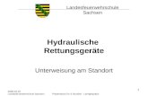 1 Hydraulische Rettungsger¤te Unterweisung am Standort Landesfeuerwehrschule Sachsen 2008-04-16 Landesfeuerwehrschule SachsenPr¤sentation f¼r 3 Stunden