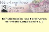 Ehemaligen- und F¶rderverein der Der Ehemaligen- und F¶rderverein der Helene-Lange-Schule e. V. der Helene-Lange-Schule e. V