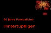 60 Jahre Fussballclub Hintert¼pfligen Inhaltsverzeichnis Einf¼hrung Vorbereitungen Einladung Organigramm Festablauf Finanzen Diverses
