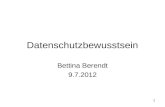 1 Datenschutzbewusstsein Bettina Berendt 9.7.2012