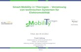 Seite 1 Smart-Mobility in Th¼ringen â€“ Vernetzung von technischen Systemen f¼r Elektromobilit¤t Erfurt, den 25.10.2012 Frank Helbing Stadtverwaltung Landeshauptstadt