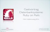 Gastvortrag Datenbanksysteme: Ruby on Rails dbs/2013/PDF/DBS_Rails.pdf¢  Gastvortrag Datenbanksysteme: