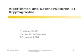 22. Januar 2001 Datenstrukturen & Algorithmen II: Kryptographie1 Algorithmen und Datenstrukturen II : Kryptographie Christian Wolff Institut f¼r Informatik