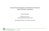 Universit¤t Karlsruhe (TH) Rechenzentrum Grid-Technologien im Rechenzentrum Das Condor-System Horst Wenske Rechenzentrum Universit¤t Karlsruhe (TH) Horst.Wenske@rz.uni-