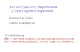 2 und Logistic Regression Jonathan Harrington Die Analyse von Proportionen: Befehle:   pfad = "den Pfad eingeben, wo die Datei gespeichert