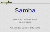 Samba Seminar Technik SS06 16.05.2006 Alexander Lange, 0321206