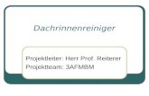 Dachrinnenreiniger Projektleiter: Herr Prof. Reiterer Projektteam: 3AFMBM