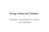 Drug-Induced States Wahlfach Symbolisches Heilen WS 2008/09