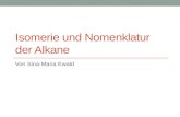 Isomerie und Nomenklatur der Alkane Von Sina-Maria Ewald
