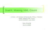 1 StatiX: Making XML Count J.Freire, J.R.Haritsa, M.Ramanath, P.Roy, J.Sim©on: StatiX: Making XML Count ACM SIGMOD, June 2002 Ann Fr¼chtl 16.12.2005