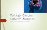 Parkinson-Syndrom Einblicke-Ausblicke · PDF fileParkinson-Syndrom kurz und bündig Nach der Alzheimer-Demenz mit 250.000 Erkrankten in Deutschland zweithäufigste sog. „neurodegenerative“