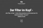 Der Filter im Kopf -   · PDF fileDer Filter im Kopf - „Der Filter im Kopf –Online Diskussionsforen als Echokammern für landwirtschaftliche Themen?“ Matthias Kussin