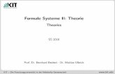 Formale Systeme II: Theorie - Theories · PDF fileFormale Systeme II: Theorie Theories SS 2018 Prof. Dr. Bernhard Beckert Dr. Mattias Ulbrich KIT { Die Forschungsuniversit at in der