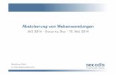 Absicherung von Webanwendungen - Secodis GmbH ...

JAX 2014 - Security Day - 15. Mai 2014 Matthias Rohr m.rohr@  Absicherung von Webanwendungen