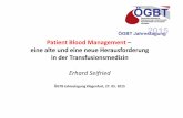 Patient Blood Management – eine alte und eine neue ... · PDF filePatient Blood Management – eine alte und eine neue Herausforderung in der Transfusionsmedizin Erhard Seifried