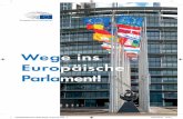 Wege ins Europäische Parlament! · PDF fileSeine Rol-le entwickelt sich ständig weiter. So müssen die Mitgliedstaaten der EU die Ergebnisse der Europawahl berücksichtigen, bevor
