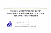 Aktuelle Zusammenhänge von Ernährung und Bewegung aus ... · PDF fileAktuelle Zusammenhänge von Ernährung und Bewegung aus Sicht der Ernährungsmedizin Prof. Dr. Helmut Heseker