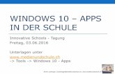 WINDOWS 10 APPS IN DER SCHULE ... WINDOWS 10 –APPS IN DER SCHULE Innovative Schools - Tagung Freitag, 03.06.2016 Unterlagen unter > Tools -> Windows 10 - Apps Title iPad und Apps